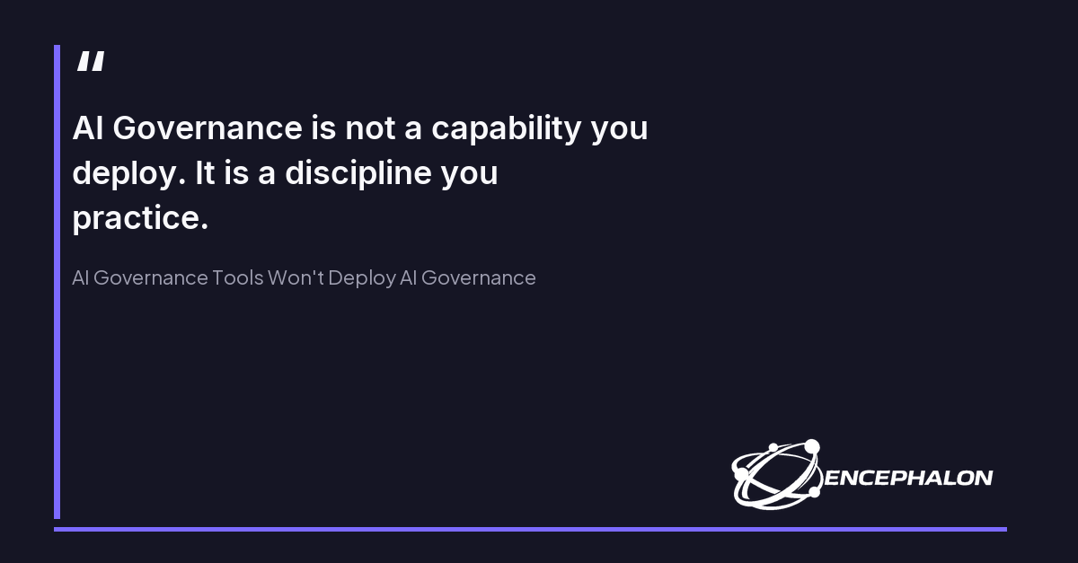AI Governance Tools Won't Deploy AI Governance